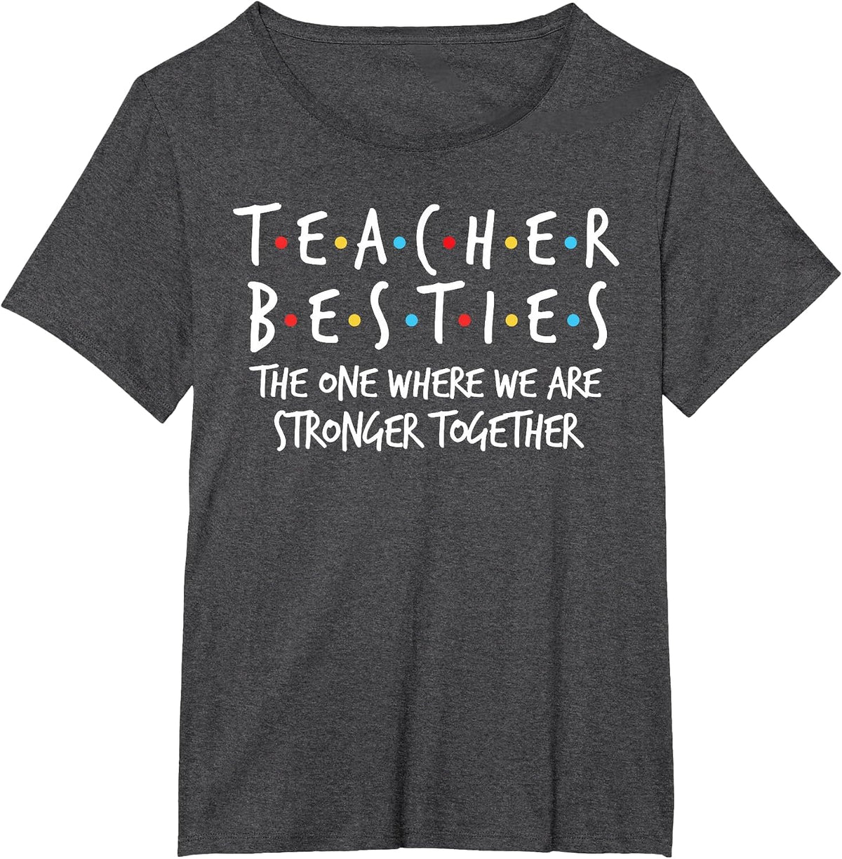 Teacher Besties We are Stronger Together - Teacher Strong T-Shirt - Dark Heather Grey