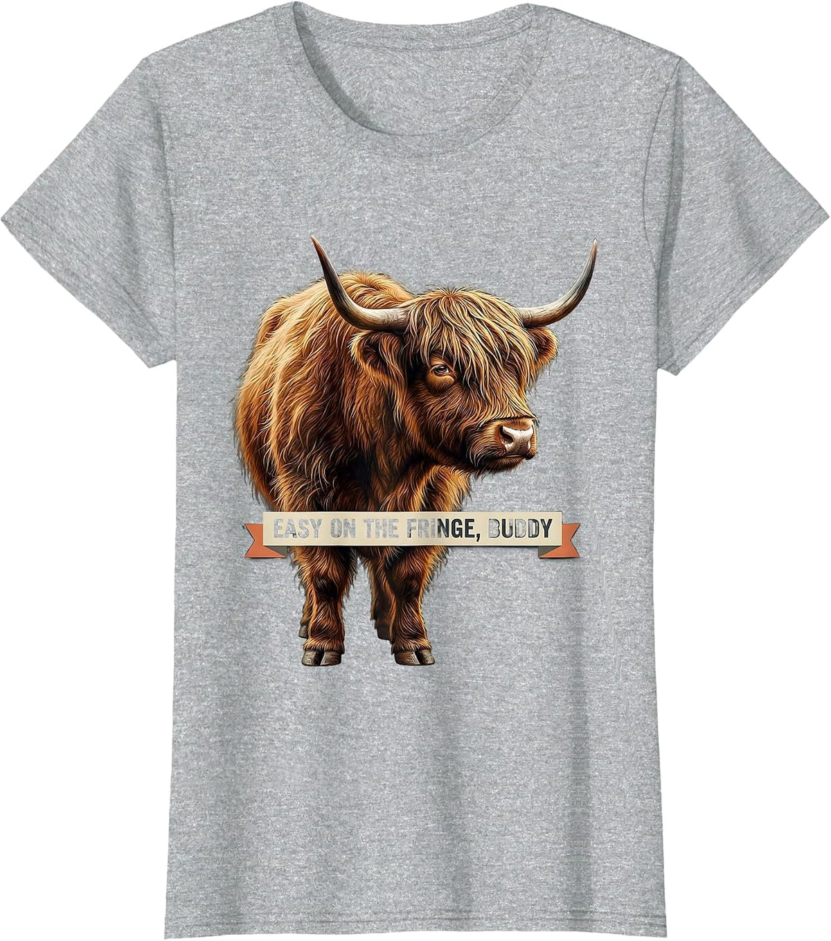 Women's Easy On The Fringe, Buddy Funny Highland Cow Sassy Cute T-Shirt - Heather Grey