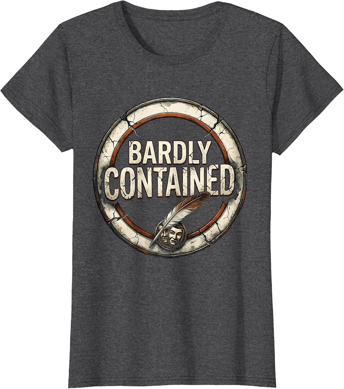 Women's Bardly Contained Distressed Shakespeare Literary Quote T-Shirt - Dark Heather Grey