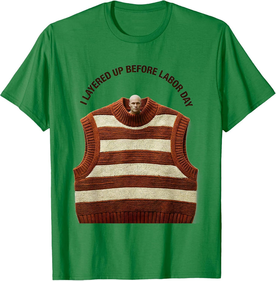 Men's I Layered Up Before Labor Day Cozy Fall Pumpkin Season T-Shirt - Kelly Green