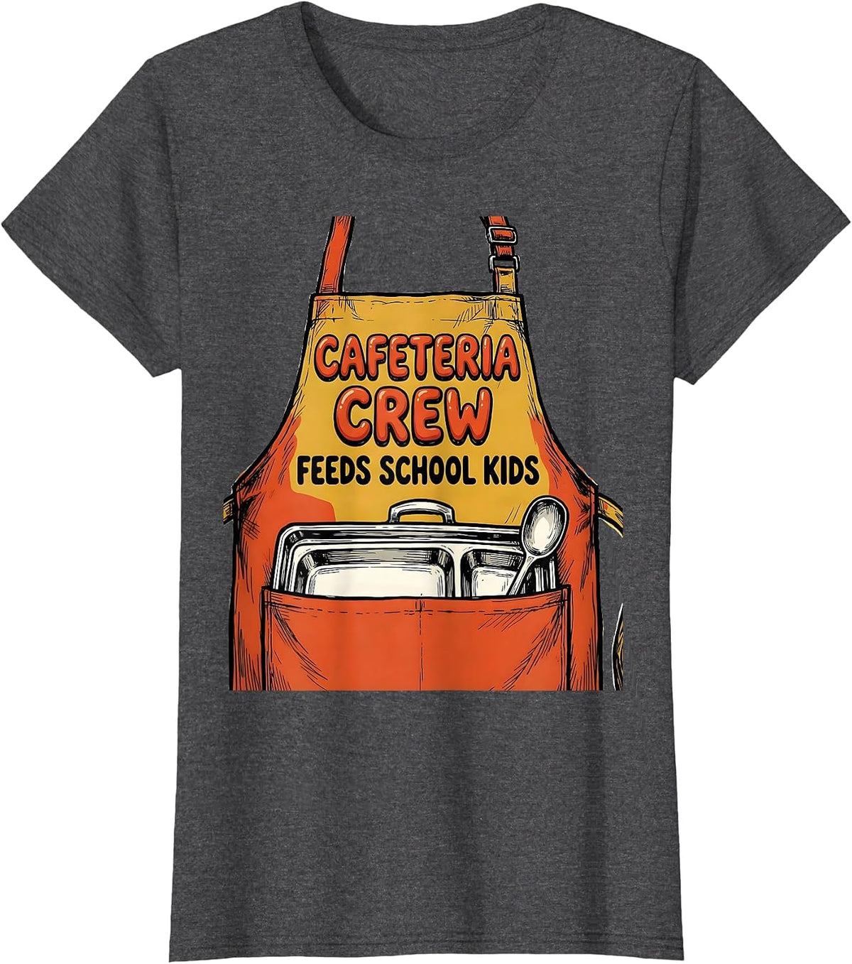 Women's Cafeteria Crew Feeds School Kids Funny Lunch Lady Staff T-Shirt - Dark Heather Grey
