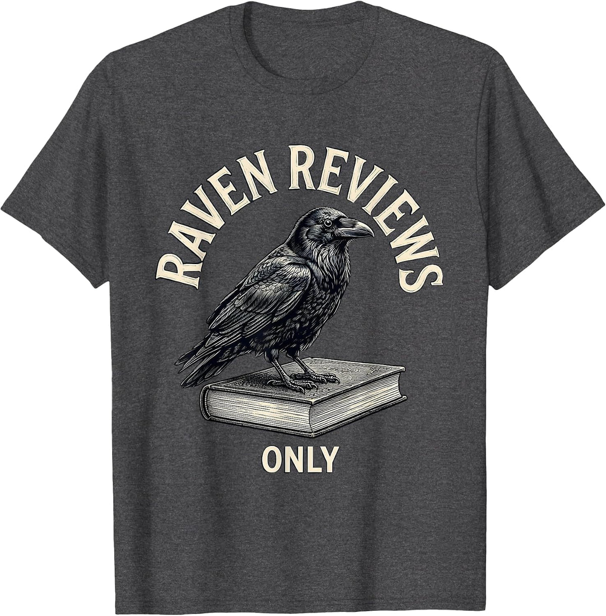 Men's Raven Reviews Only Gothic Literary Humor Book Lover Gift T-Shirt - Dark Heather Grey