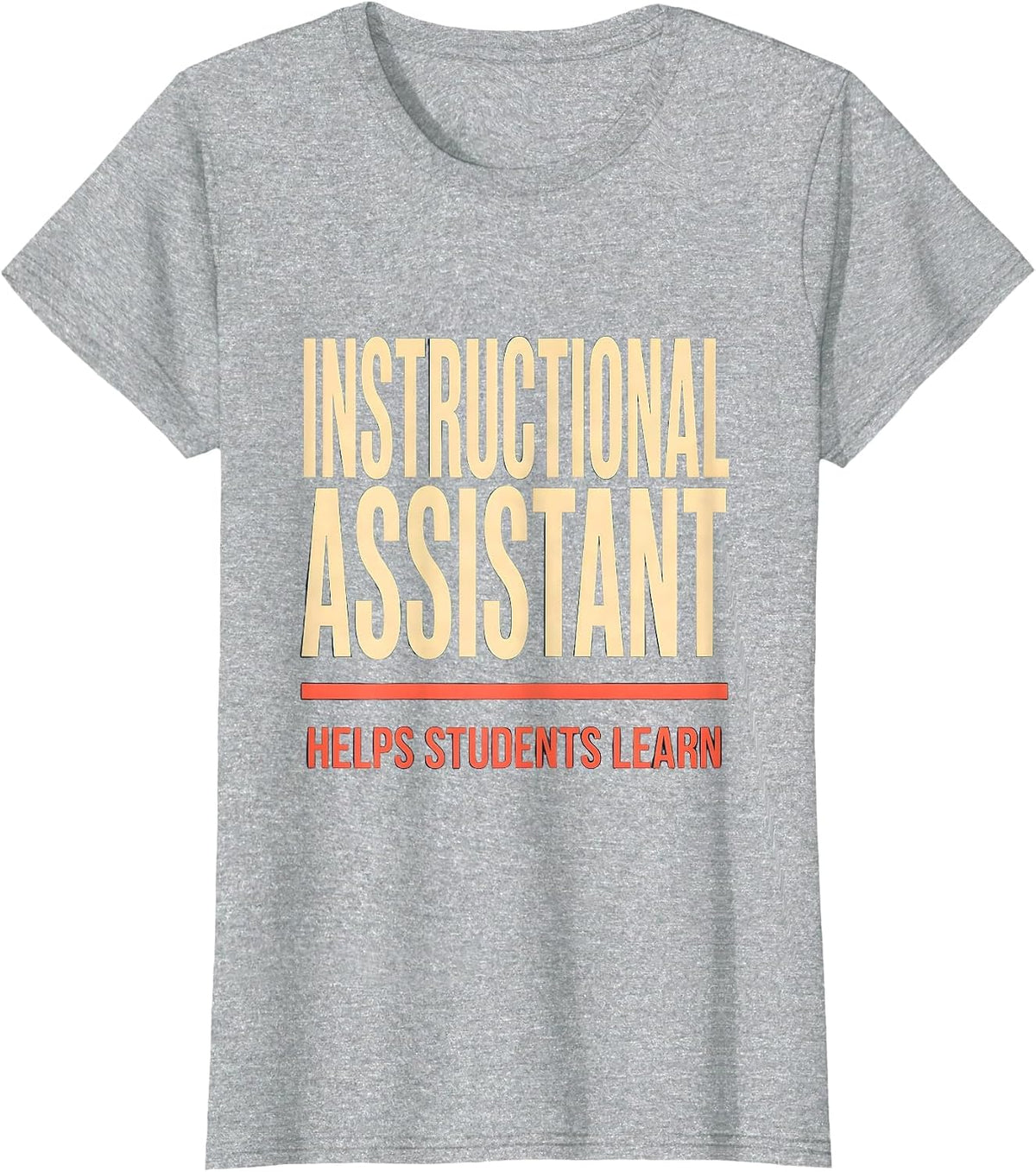 INSTRUCTIONAL ASSISTANT HELPS STUDENTS LEARN School Staff T-Shirt - Heather Grey