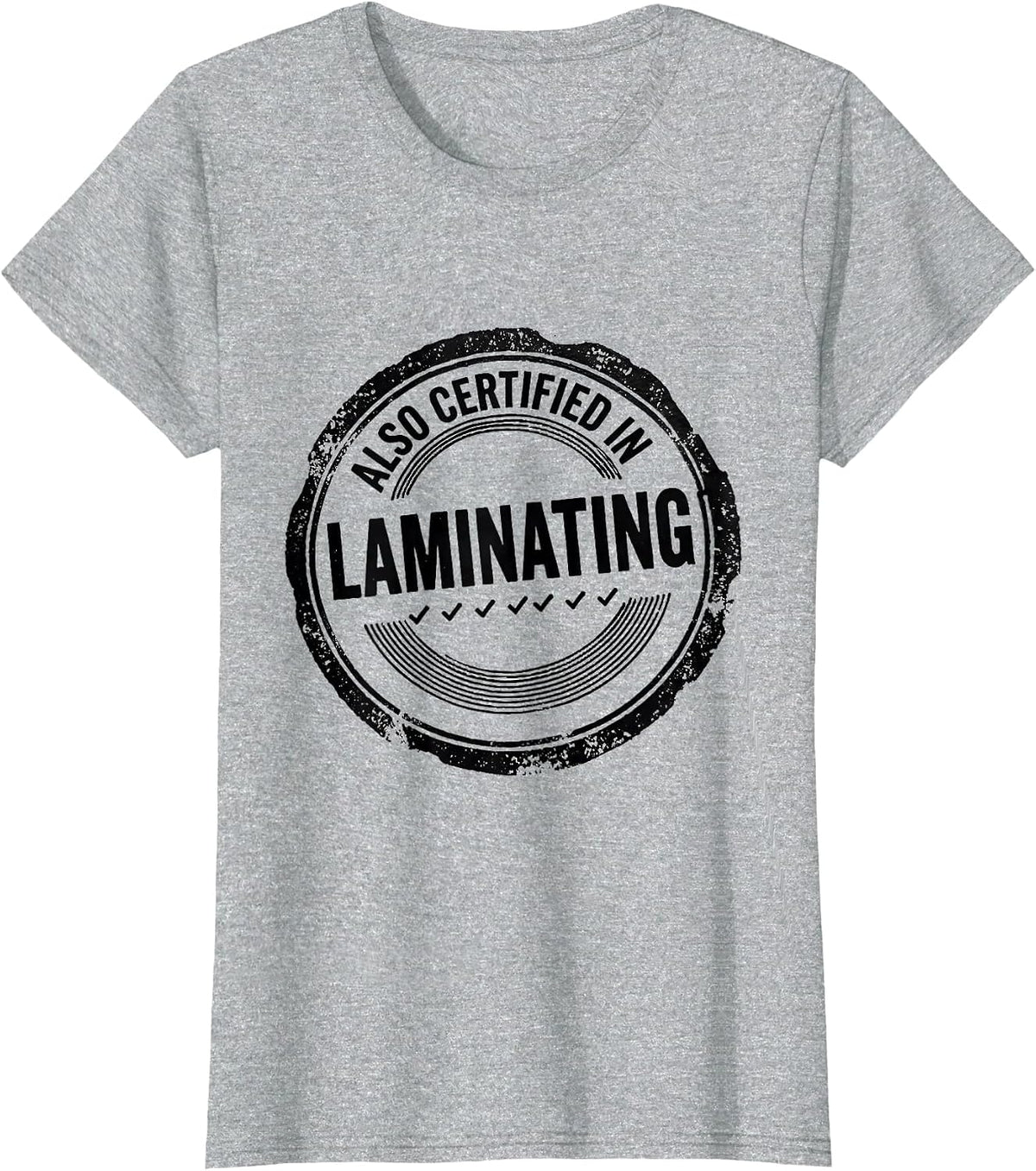 Also Certified In Laminating Funny Teacher Back to School T-Shirt - Heather Grey