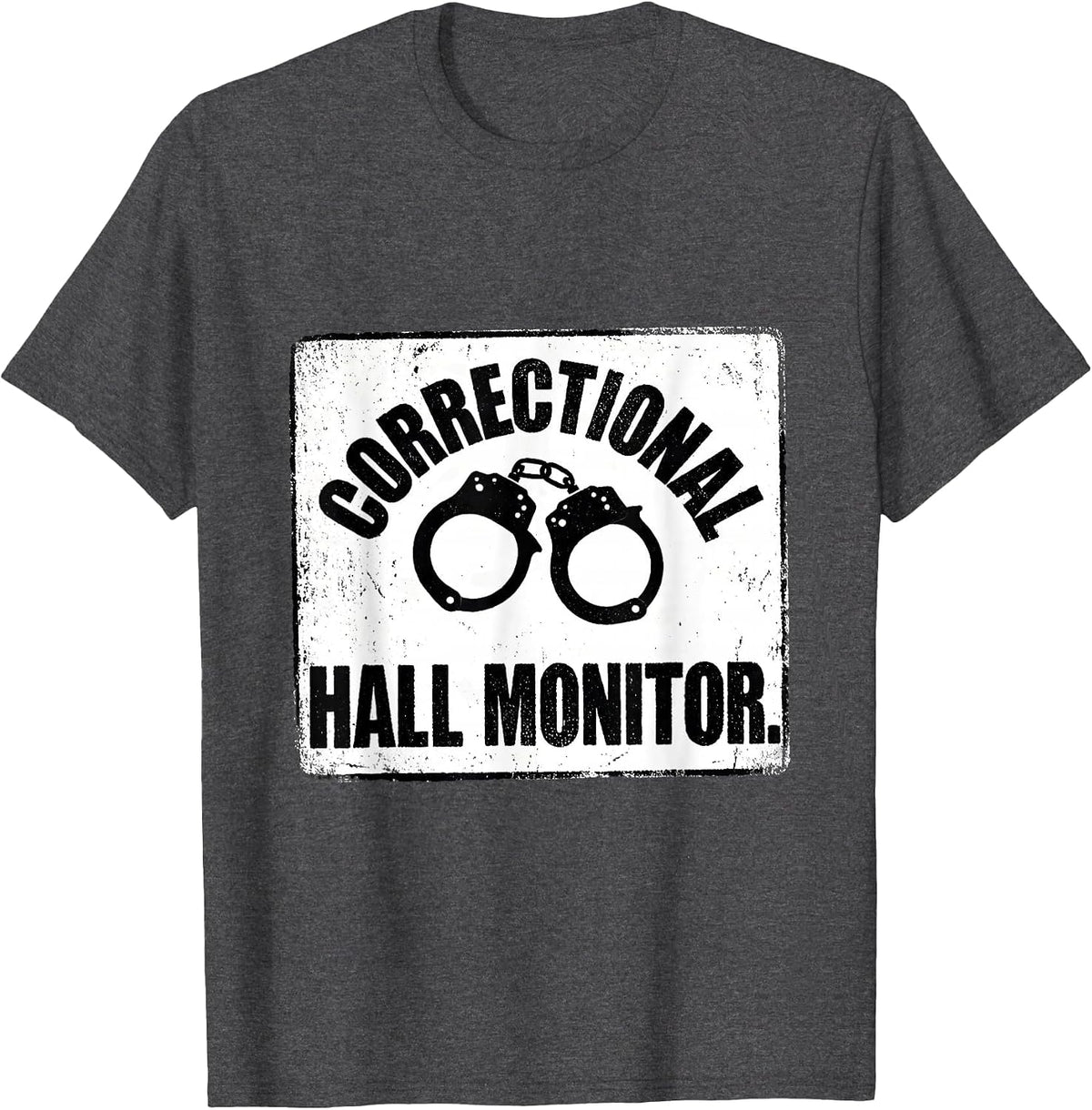 Men's Correctional Hall Monitor Funny Corrections Officer Gift T-Shirt - Dark Heather Grey