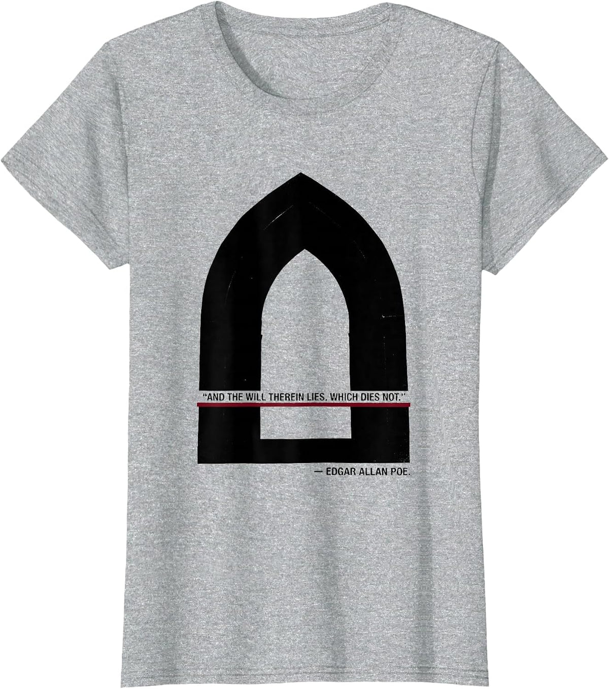 And the will therein lies, which dies not. — Edgar Allan Poe T-Shirt - Heather Grey