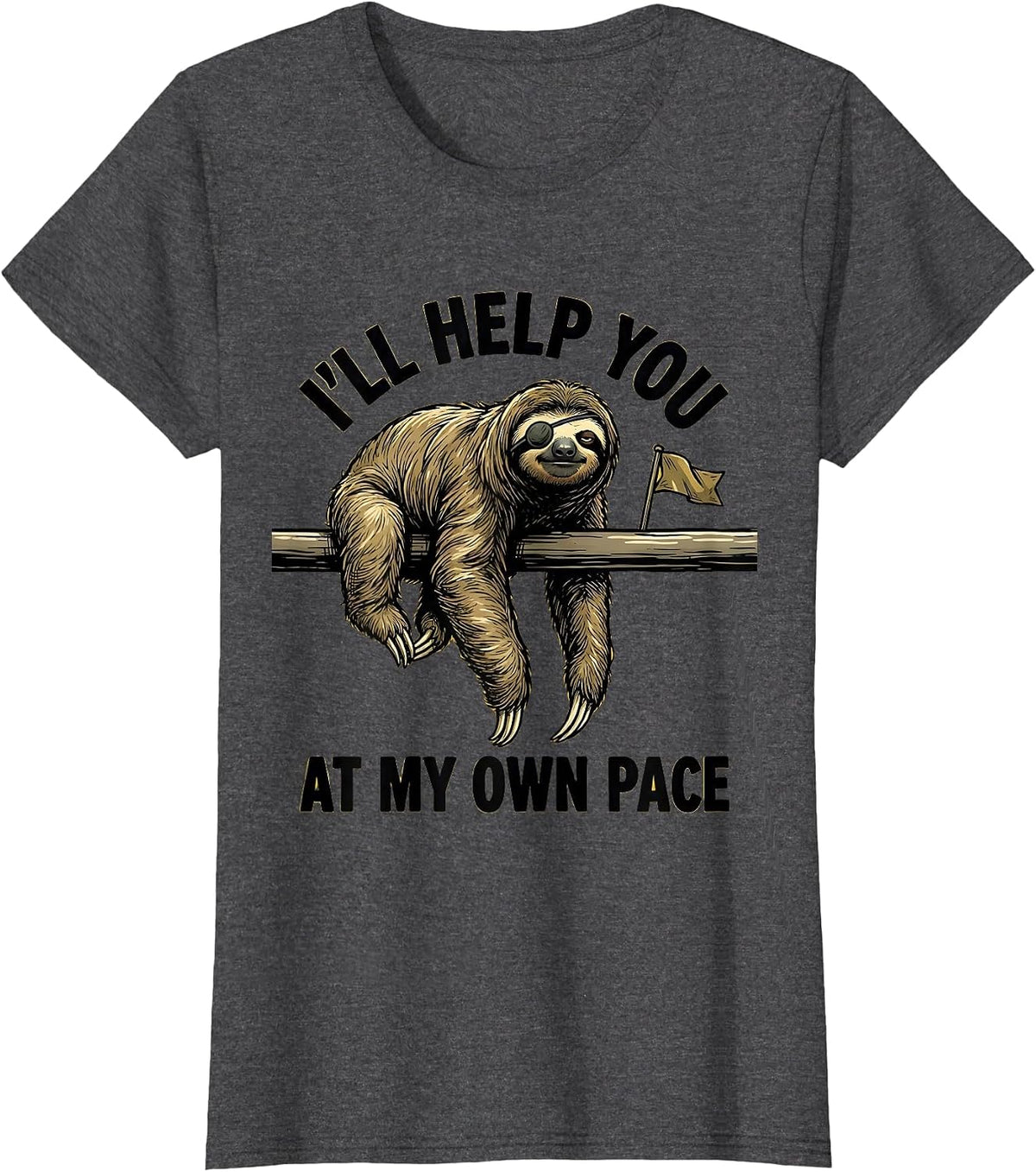 Women's I'll Help You At My Own Pace Funny Sloth Lover Animal Humor T-Shirt - Dark Heather Grey
