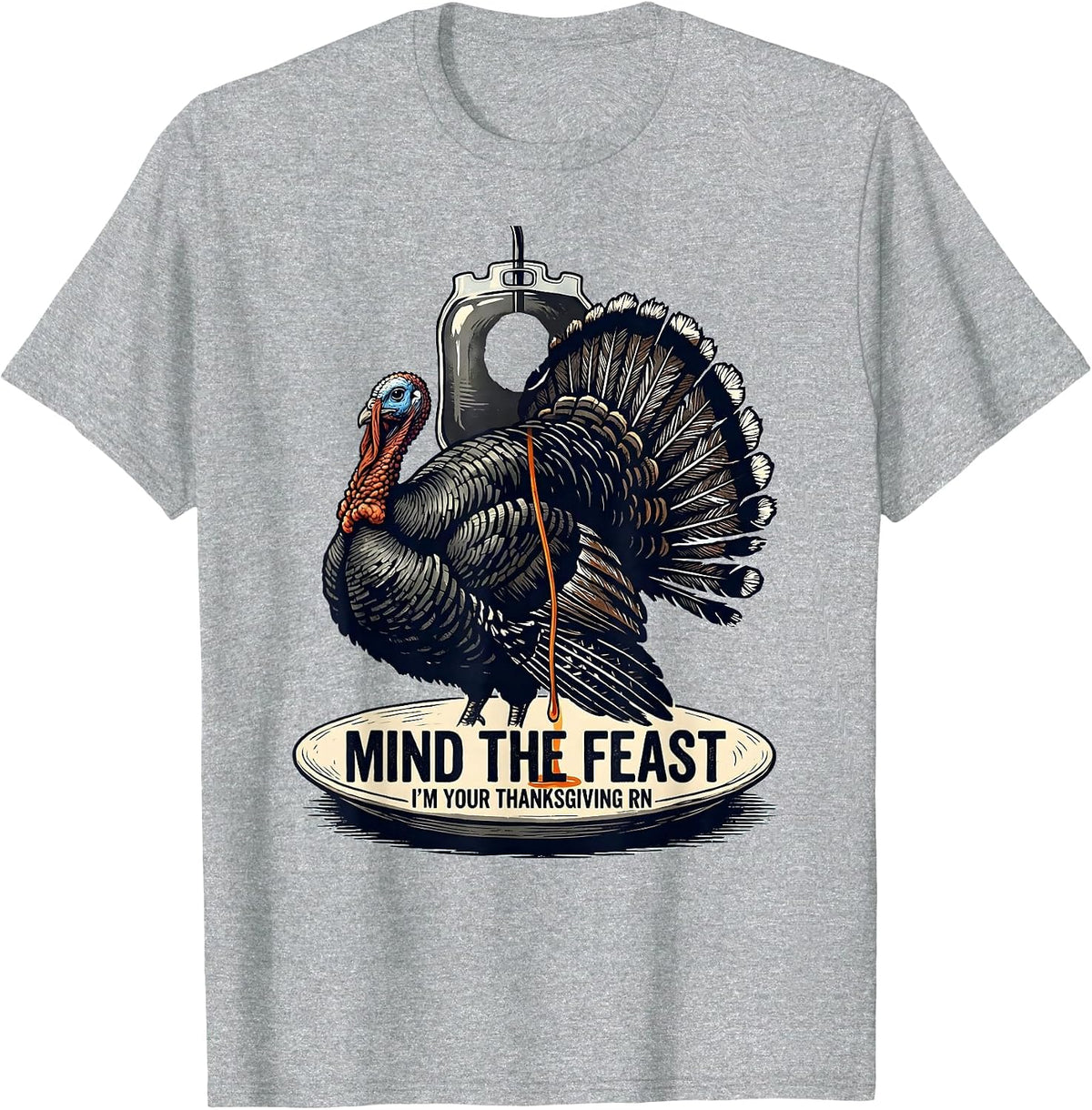 Men's Mind The Feast, I'm Your Thanksgiving RN Nurse T-Shirt - Heather Grey