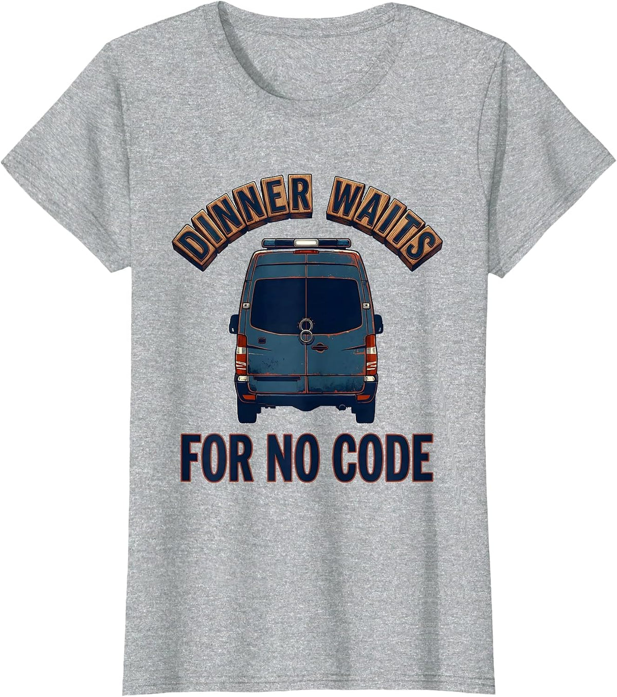 Women's Dinner Waits For No Code Funny EMT Paramedic EMS Humor T-Shirt - Heather Grey