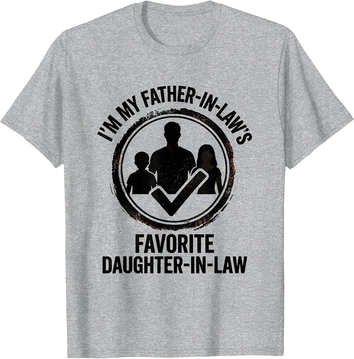 Men's I'm My Father-In-Law's Favorite Daughter-In-Law Funny T-Shirt - Heather Grey