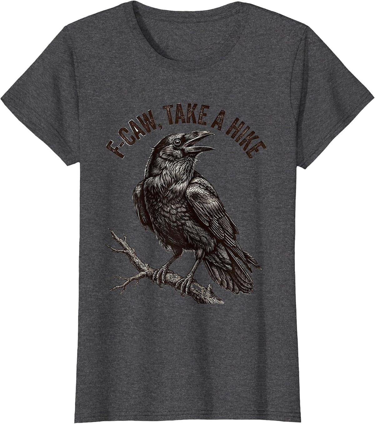 Women's F-Caw, Take A Hike Dark Humor Crow Bird Lover Gift T-Shirt - Dark Heather Grey