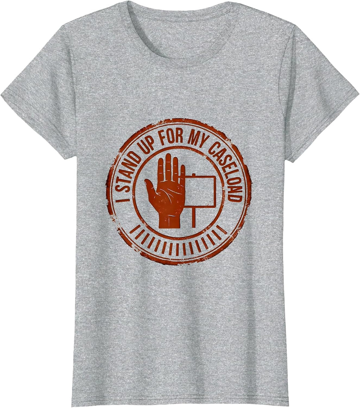 Women's I Stand Up For My Caseload Funny Social Worker Job Humor T-Shirt - Heather Grey