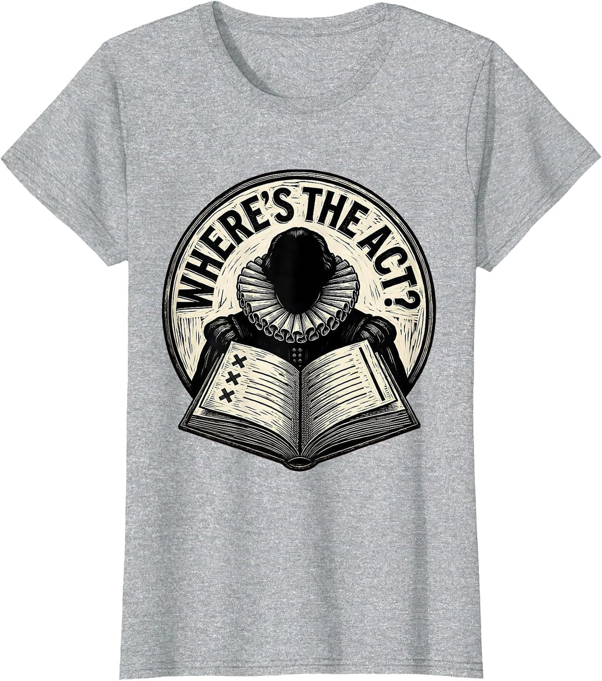 Women's Where's The Act? Funny Shakespeare Literature Teacher Gift T-Shirt - Heather Grey