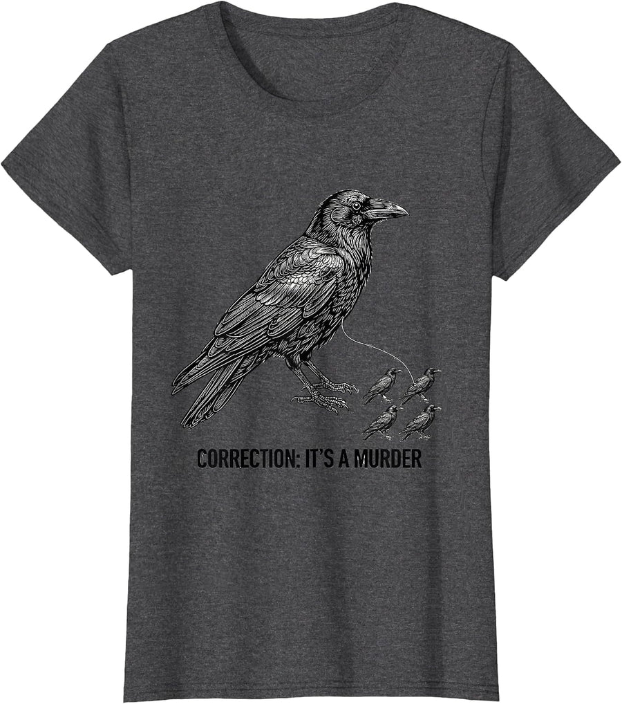 Women's Correction: It's A Murder Funny Crow Lover Bird Humor T-Shirt - Dark Heather Grey