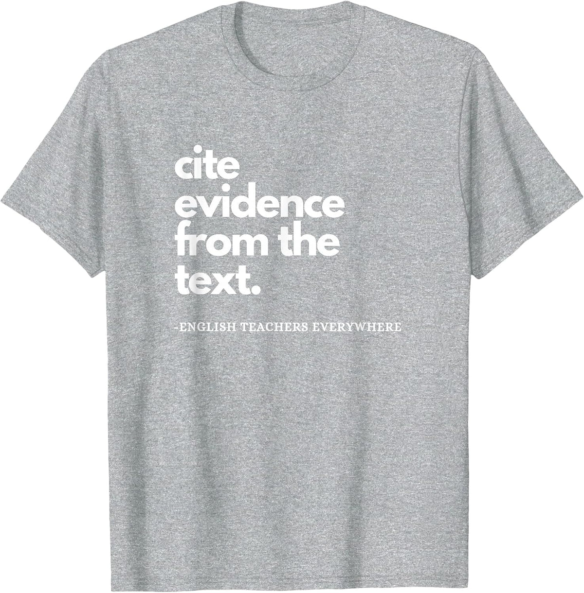 English Teacher ELA Cite Evidence from the Text T-Shirt - Heather Grey
