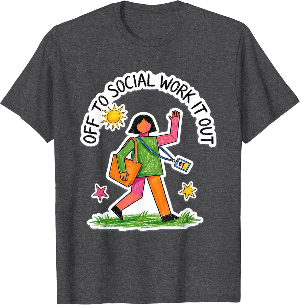 Off To Social Work It Out Naive Kidcore Social Worker Humor T-Shirt - Dark Heather Grey