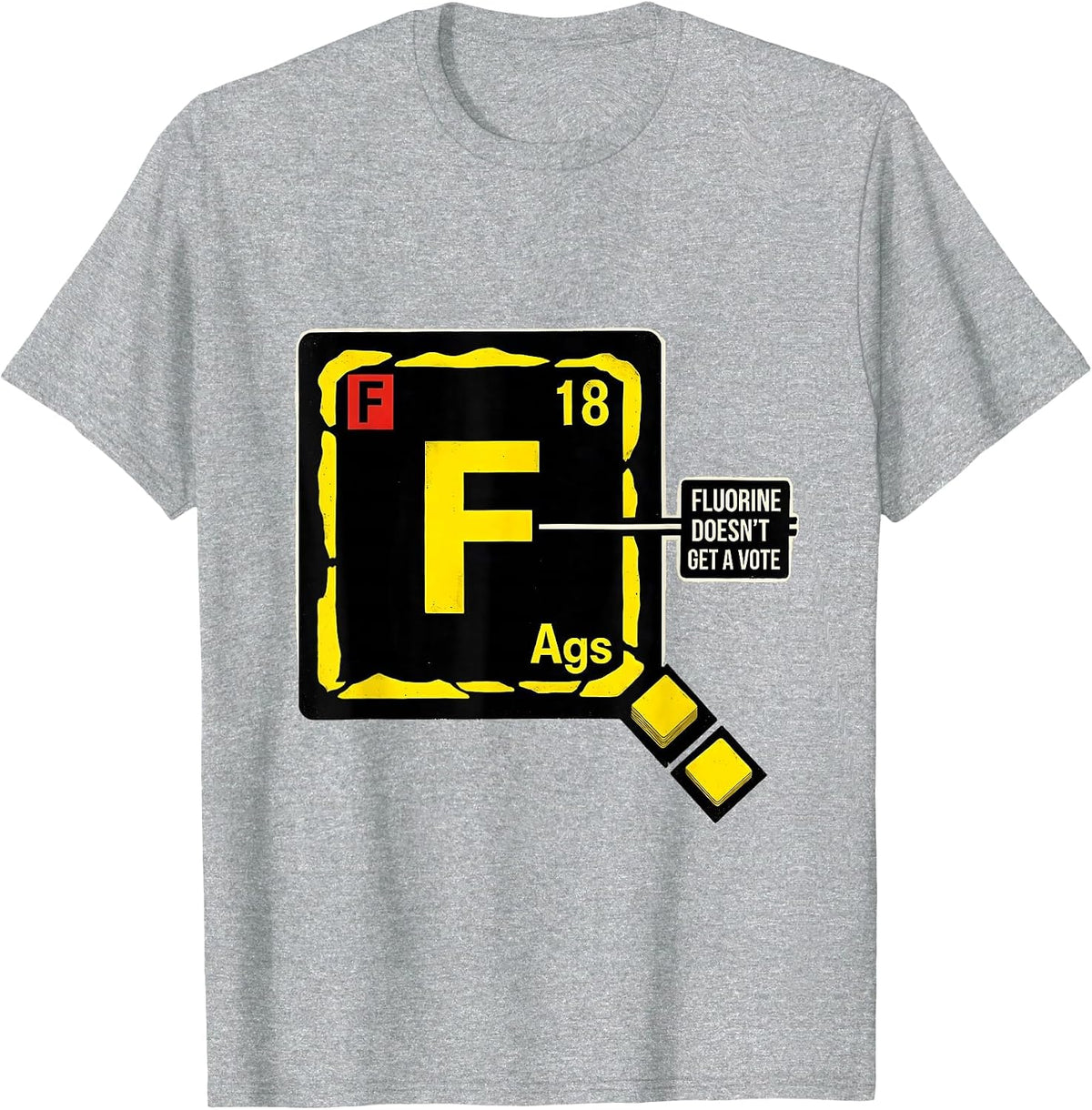 Men's Fluorine Doesn't Get A Vote Funny Science Teacher Student T-Shirt - Heather Grey