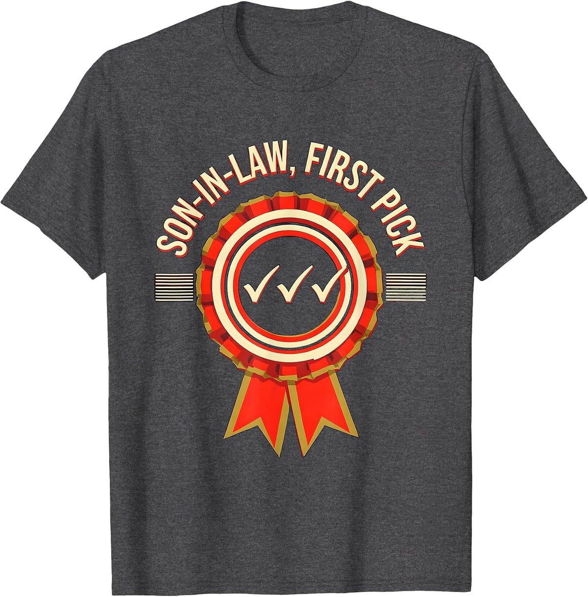 Son-In-Law, First Pick Funny Family Role Gag Gift Dad T-Shirt - Dark Heather Grey