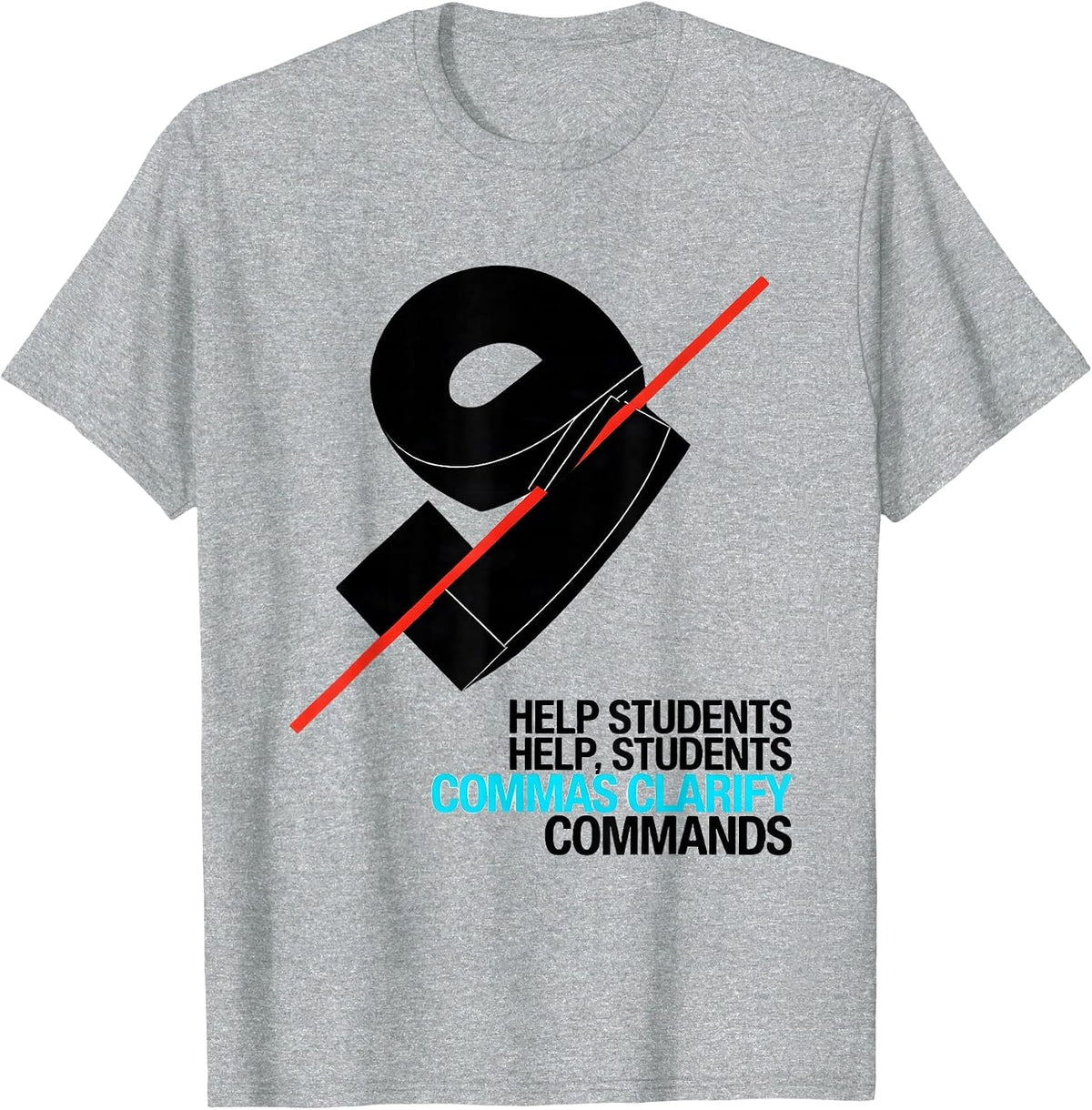 Men's Help Students / Help, Students — Commas Clarify Commands T-Shirt - Heather Grey