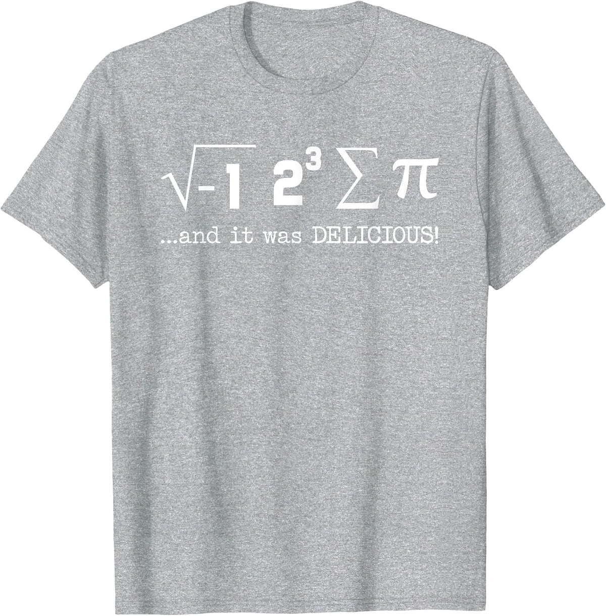 I Ate Some Pi and It was Delicious Funny Nerdy Math T T-Shirt - Heather Grey
