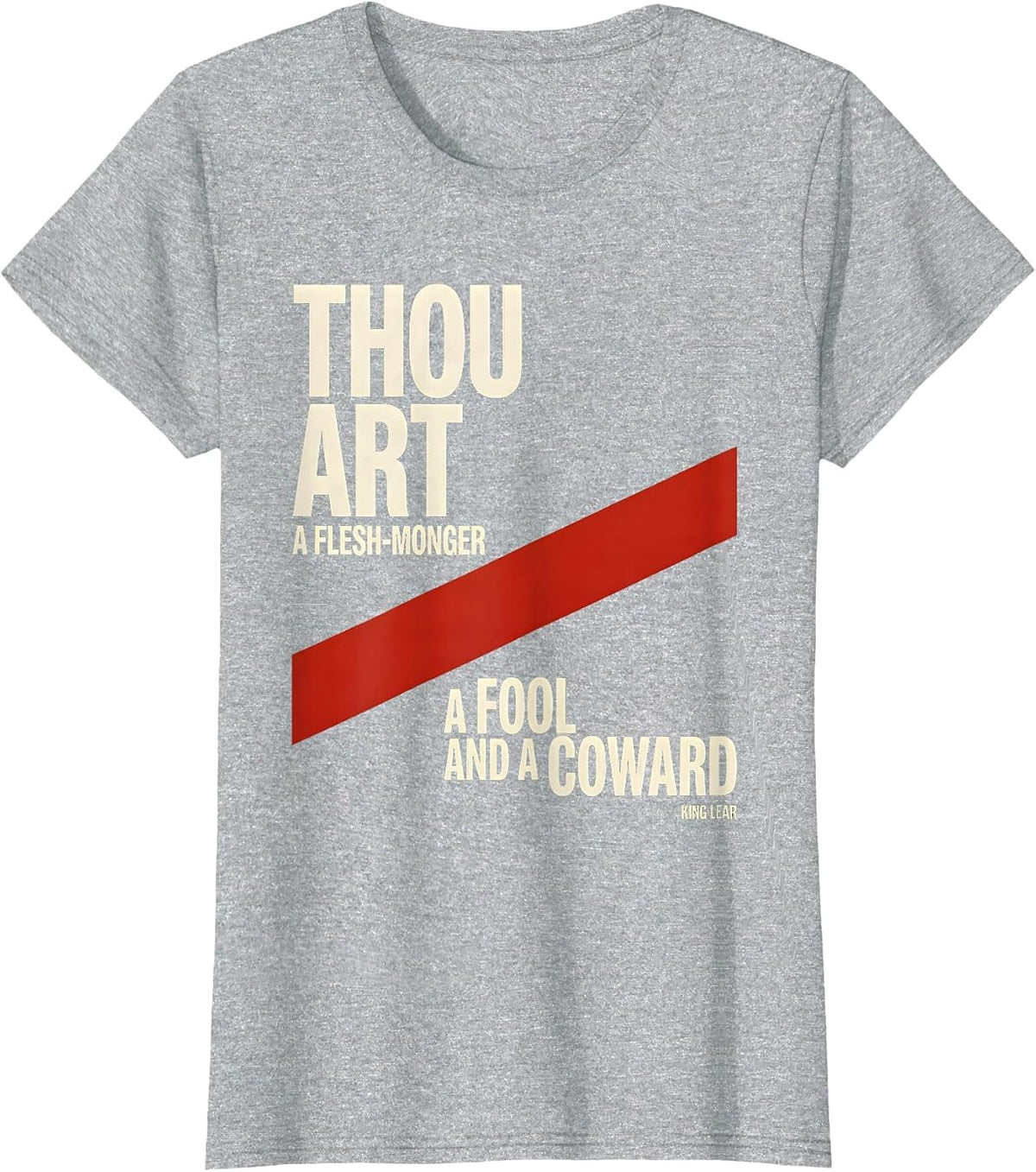 Thou art a flesh-monger, a fool and a coward — King Lear T-Shirt - Heather Grey