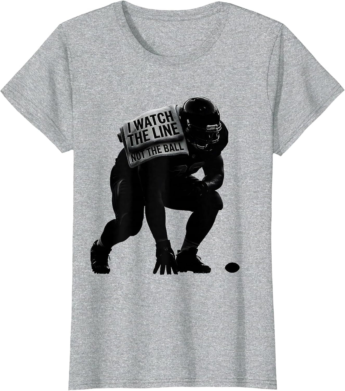 I Watch The Line, Not The Ball Funny Lineman Parent Football T-Shirt - Heather Grey