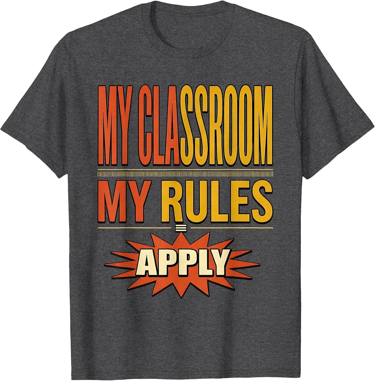 My Classroom My Rules Math Teacher Design T-Shirt - Dark Heather Grey