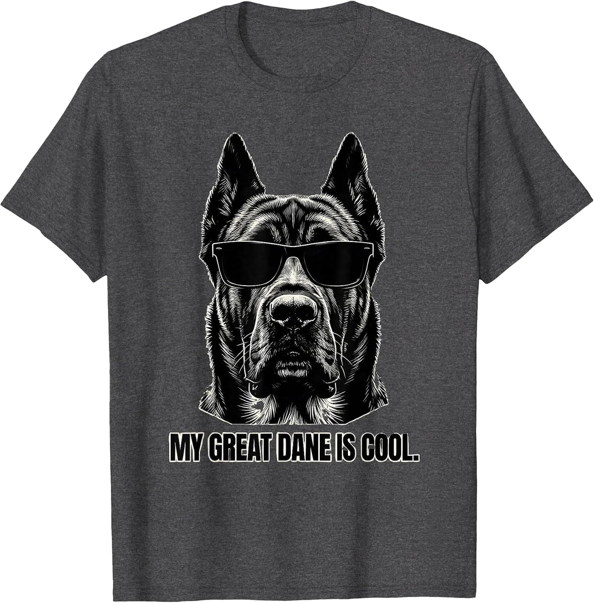 My Great Dane Is Cool Funny Dog Lover Breed Portrait T-Shirt - Dark Heather Grey