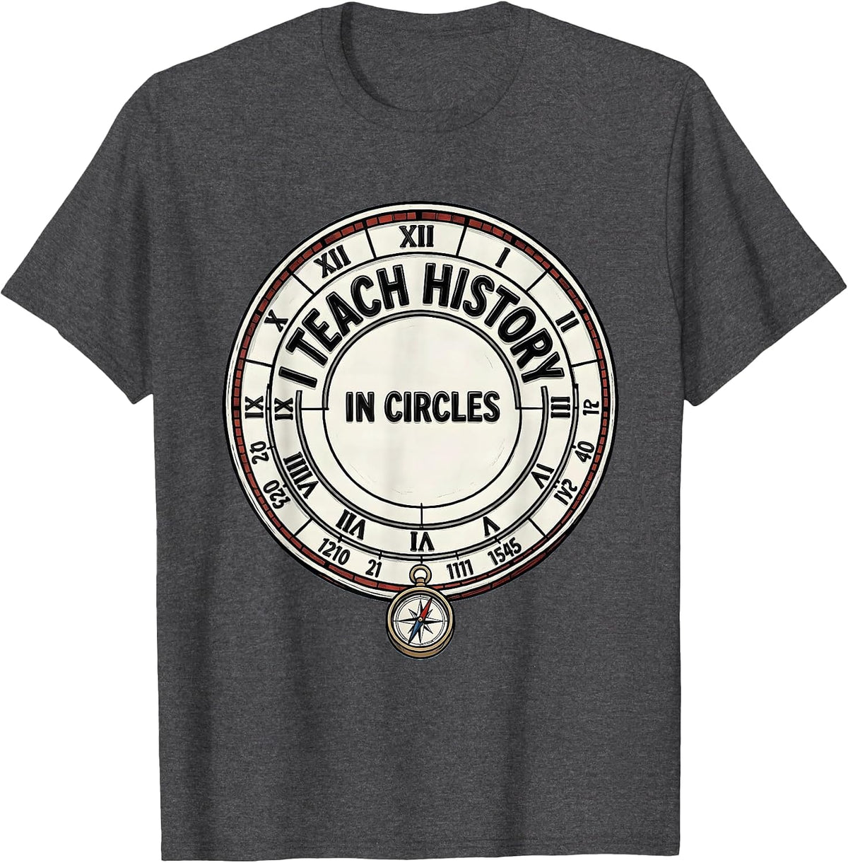 I Teach History In Circles Funny History Teacher Back T-Shirt - Dark Heather Grey
