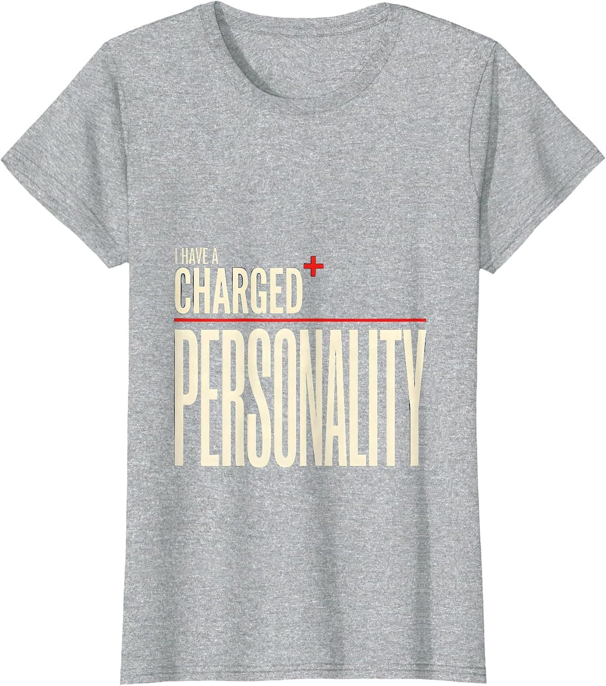 I Have A Charged Personality Funny Science Chemistry Nerd T-Shirt - Heather Grey