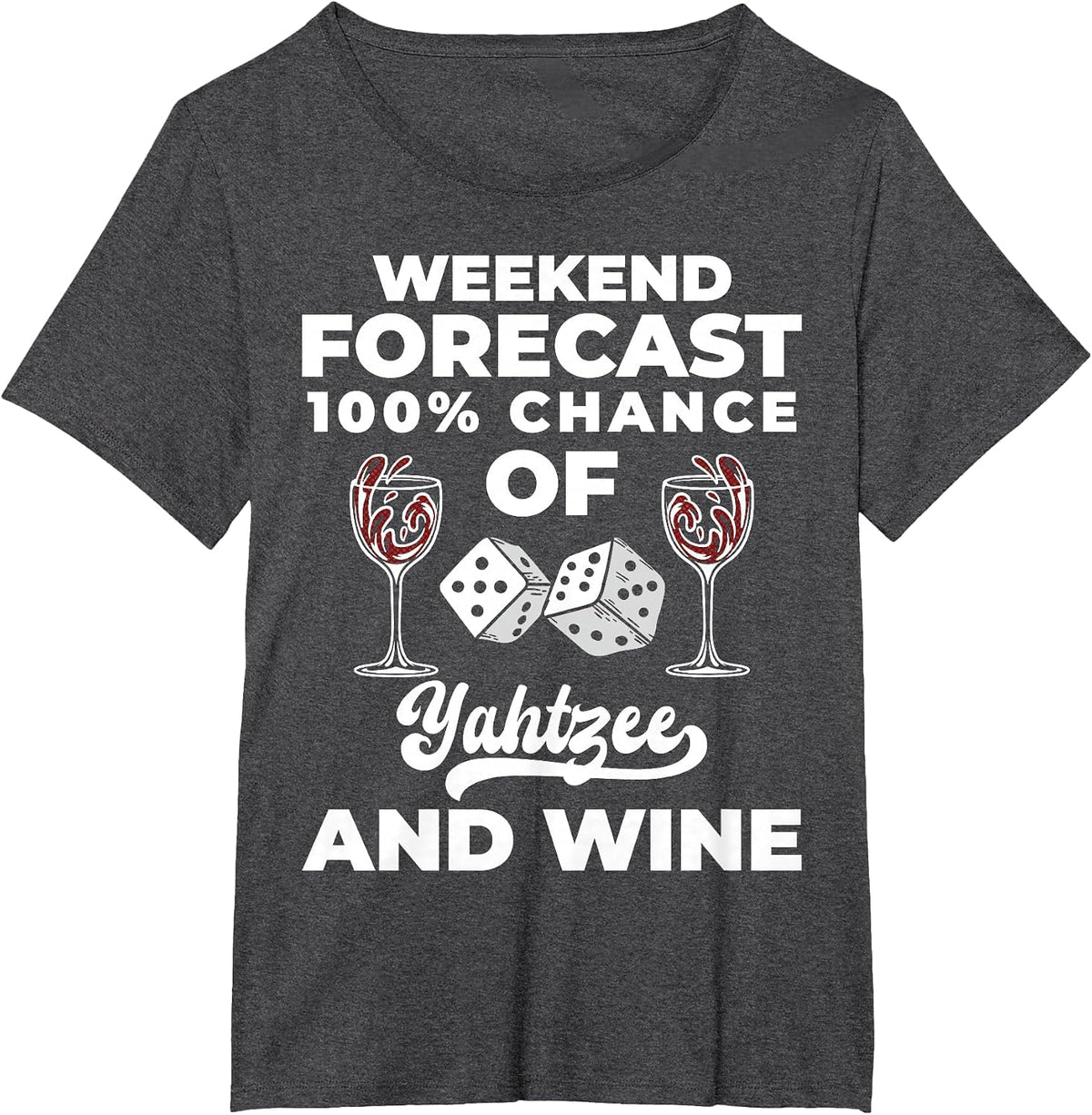 Weekend Forecast Yahtzee Dice Game Night Wine T-Shirt - Dark Heather Grey