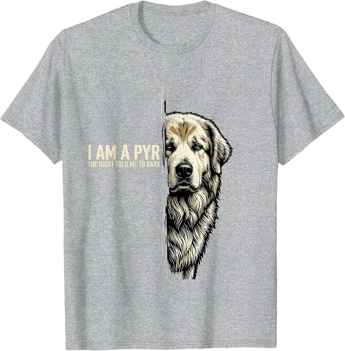 Men's I Am A Pyr, The Night Told Me To Bark Funny Great Pyrenees T-Shirt - Heather Grey