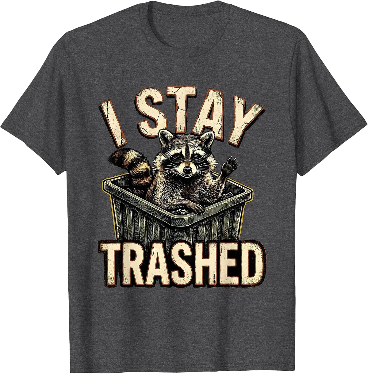 Men's I Stay Trashed Distressed Funny Raccoon Trash Panda Gag Gift T-Shirt - Dark Heather Grey
