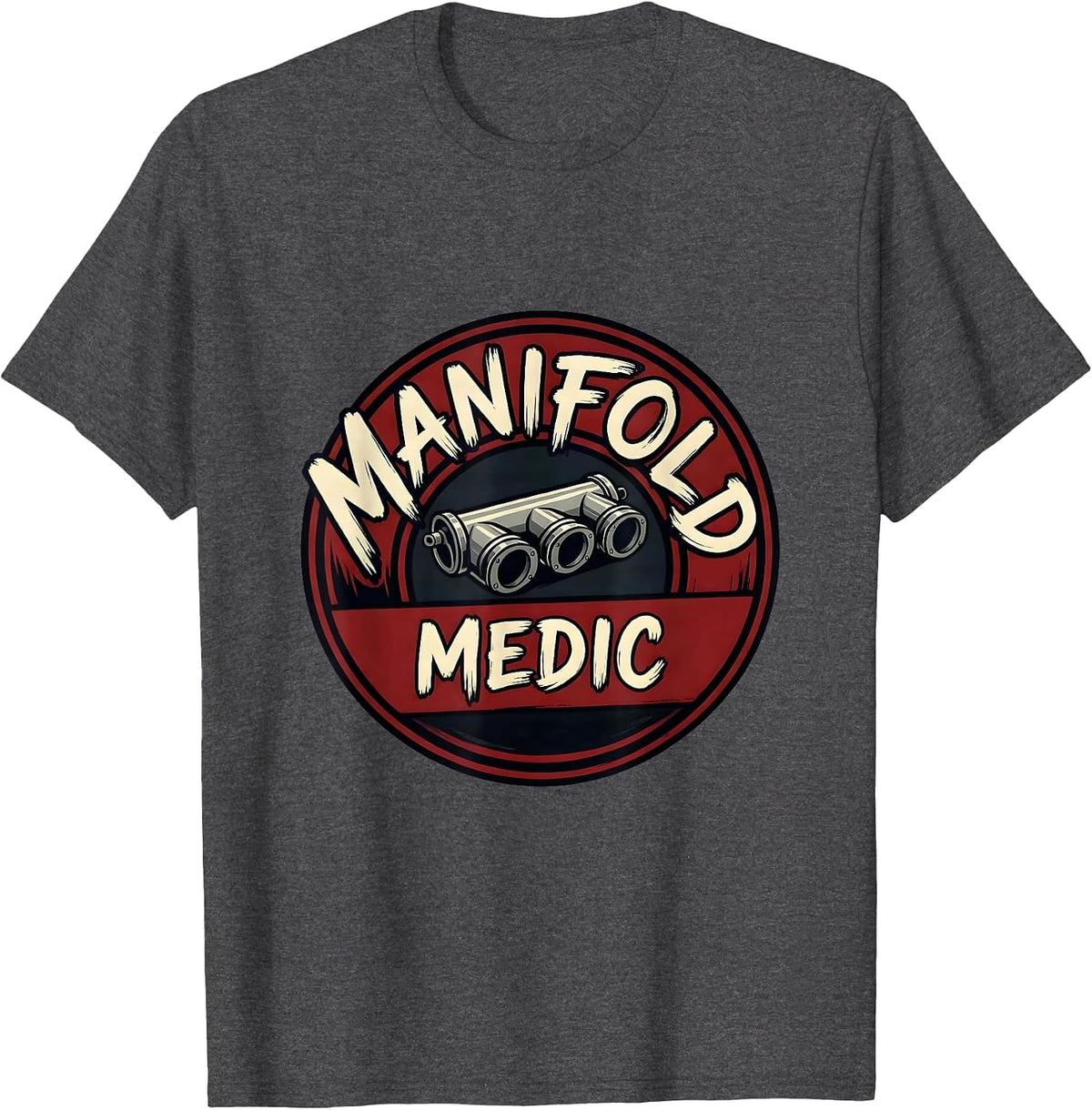 Manifold Medic Funny Car Guy Auto Mechanic Trucker Humor T-Shirt - Dark Heather Grey
