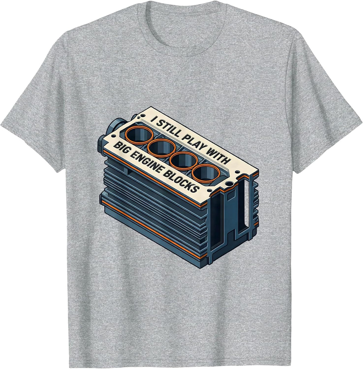 Men's I Still Play With Big Engine Blocks Funny Mechanic Auto T-Shirt - Heather Grey