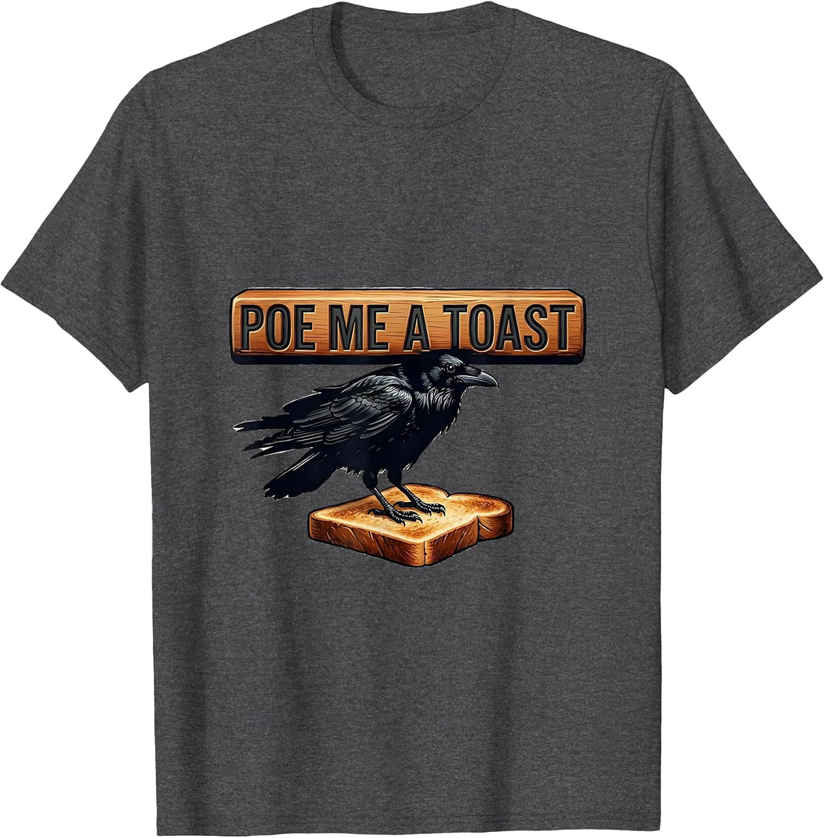 Poe Me A Toast Gothic Raven Edgar Allan Poe Literature Fan T-Shirt - Dark Heather Grey
