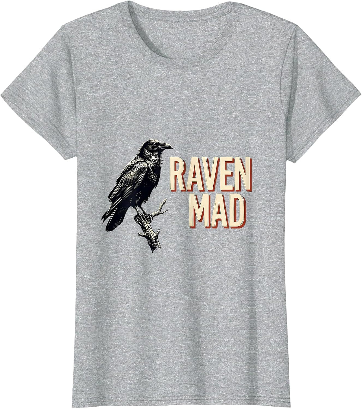 Women's Raven Mad Gothic Edgar Allan Poe Literary Quote Humor T-Shirt - Heather Grey