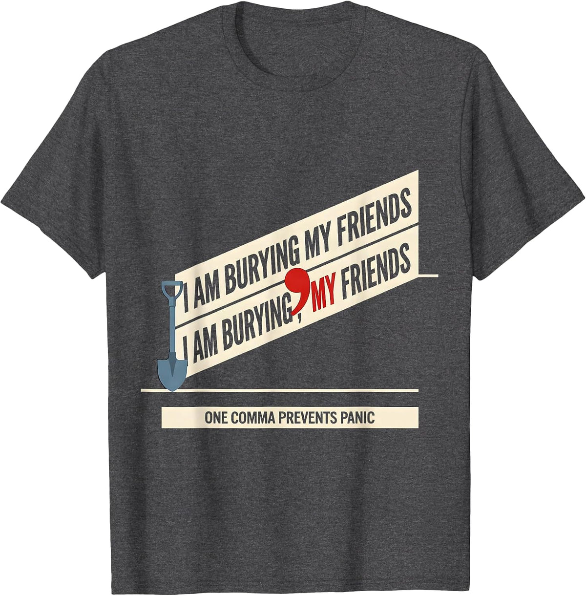 Men's I Am Burying My Friends Funny Grammar Police Punctuation T-Shirt - Dark Heather Grey