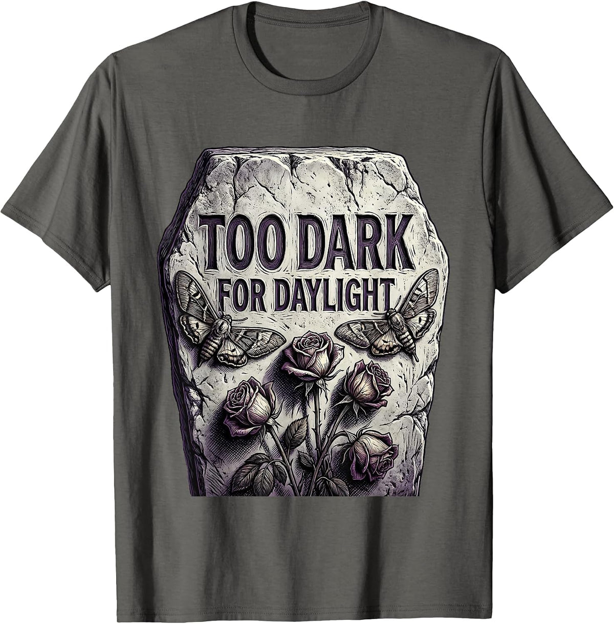 Too Dark for Daylight Goth Dark Aesthetic Design T-Shirt - Asphalt Grey