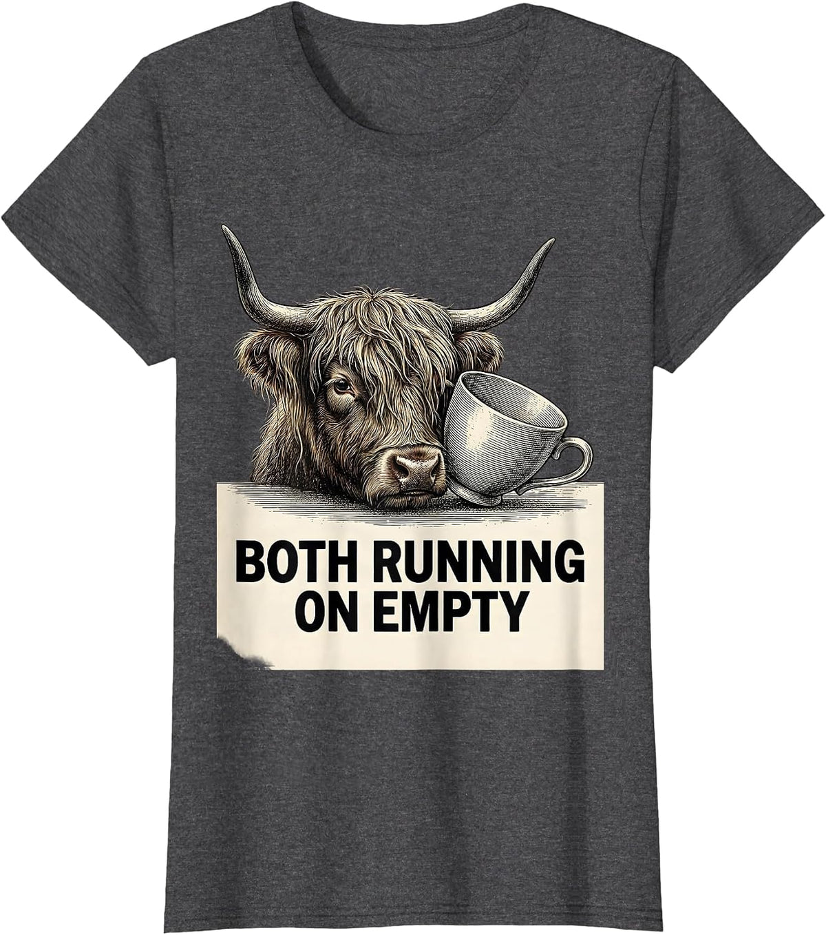 Women's Both Running On Empty Funny Highland Cow Farm Animal Lover T-Shirt - Dark Heather Grey
