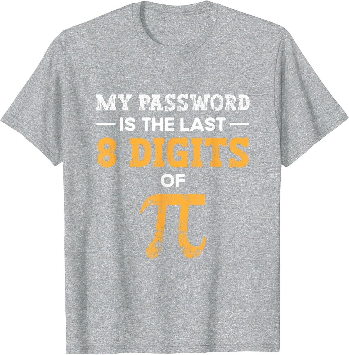 My Password is The Last 8 Digits of Pi Pi Day T-Shirt - Heather Grey