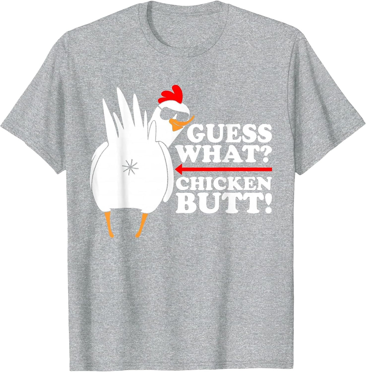 Guess What Chicken Butt! Shirt Funny T-Shirt - Heather Grey