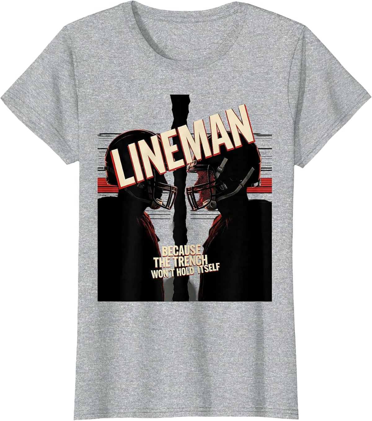 Women's Lineman Because The Trench Won't Hold Itself Football T-Shirt - Heather Grey
