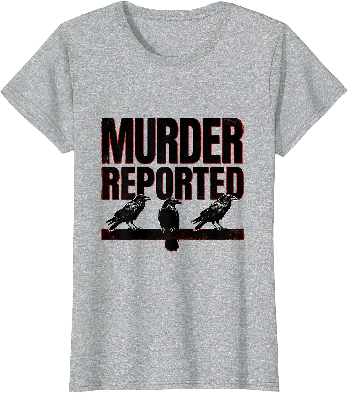 Women's Murder Reported Dark Humor Crow Raven Gothic Bird Lover T-Shirt - Heather Grey