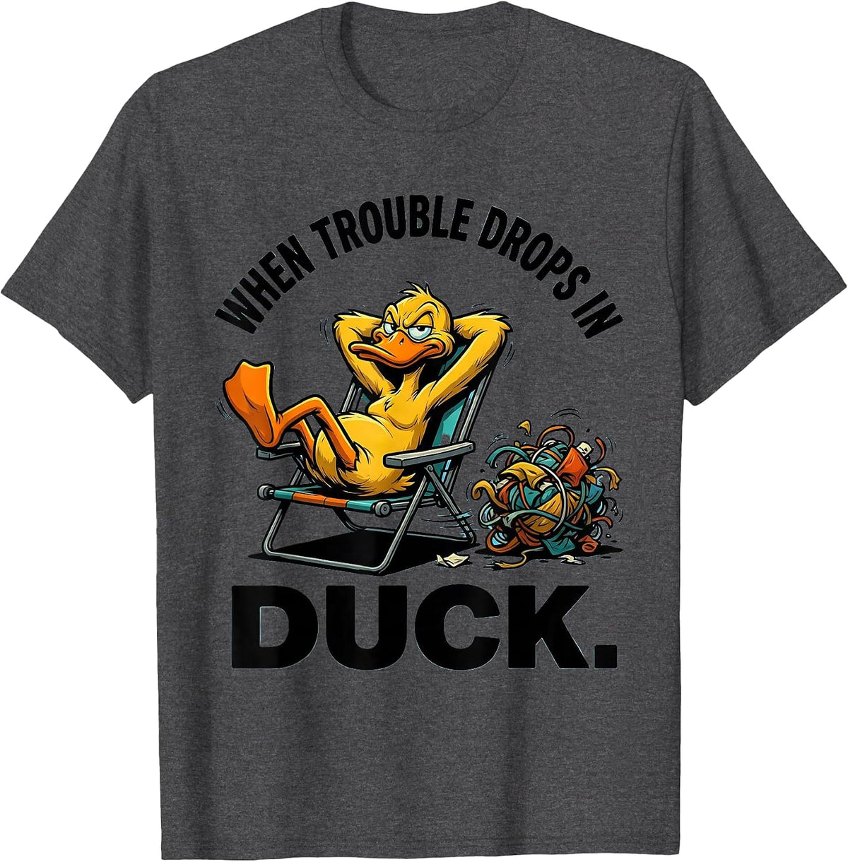 Men's When Trouble Drops In, Duck Funny Duck Novelty Humor Gift T-Shirt - Dark Heather Grey