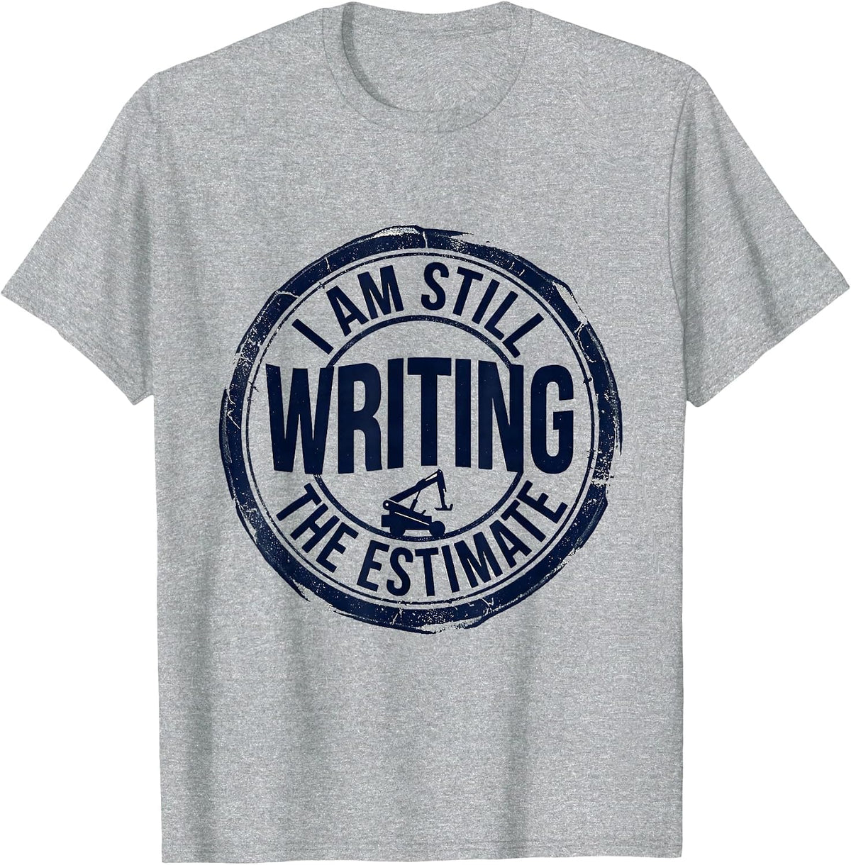 Men's I Am Still Writing The Estimate Funny Mechanic Auto Repair T-Shirt - Heather Grey
