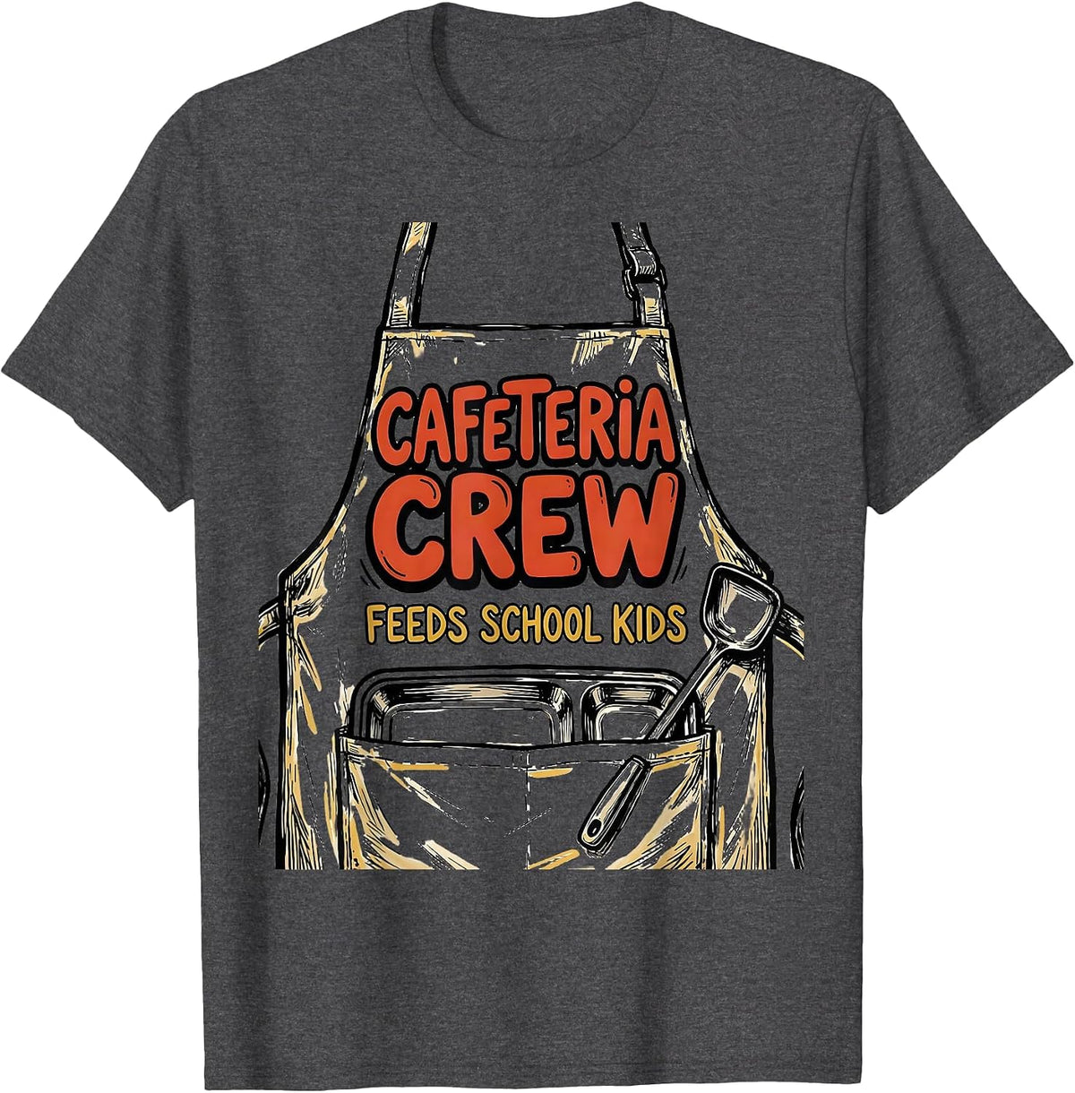 Cafeteria Crew Feeds School Kids Funny Lunch Lady Staff T-Shirt - Dark Heather Grey