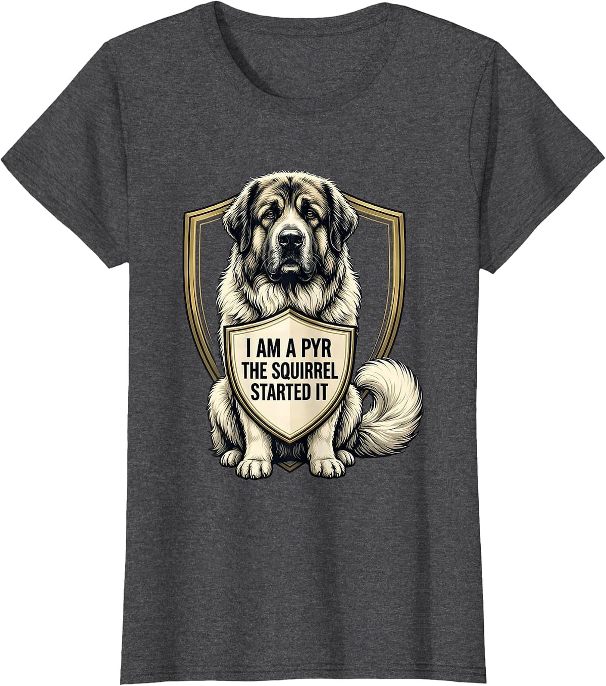 Women's I Am A Pyr The Squirrel Started It Funny Great Pyrenees Dog T-Shirt - Dark Heather Grey