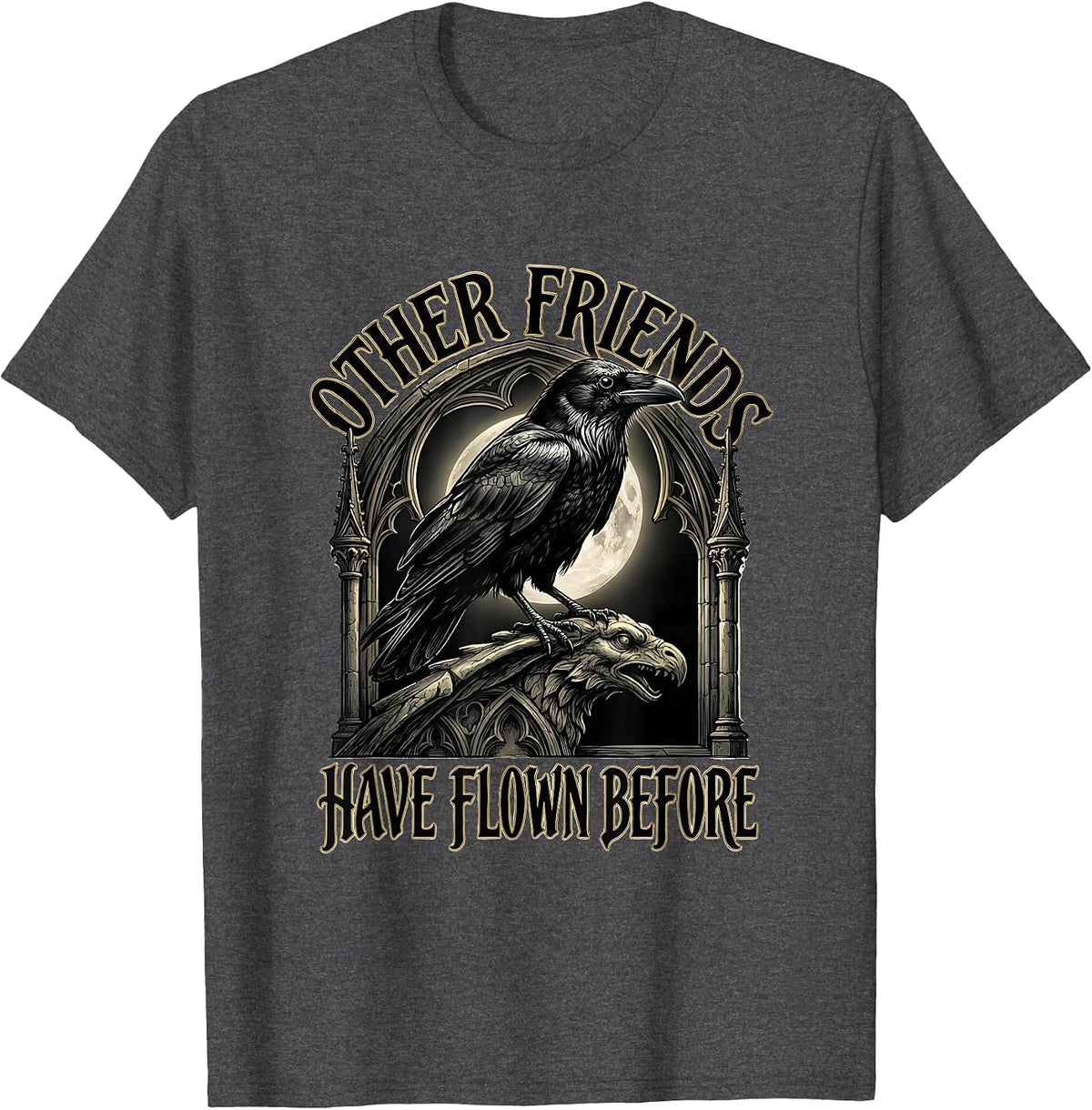 Other Friends Have Flown Before Gothic Edgar Allan Poe Raven T-Shirt - Dark Heather Grey