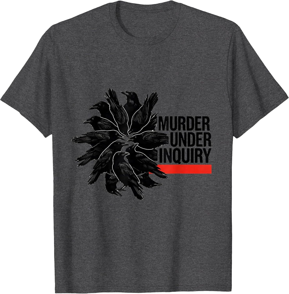 Murder Under Inquiry Dark Humor Crow Raven Bird Lover T-Shirt - Dark Heather Grey